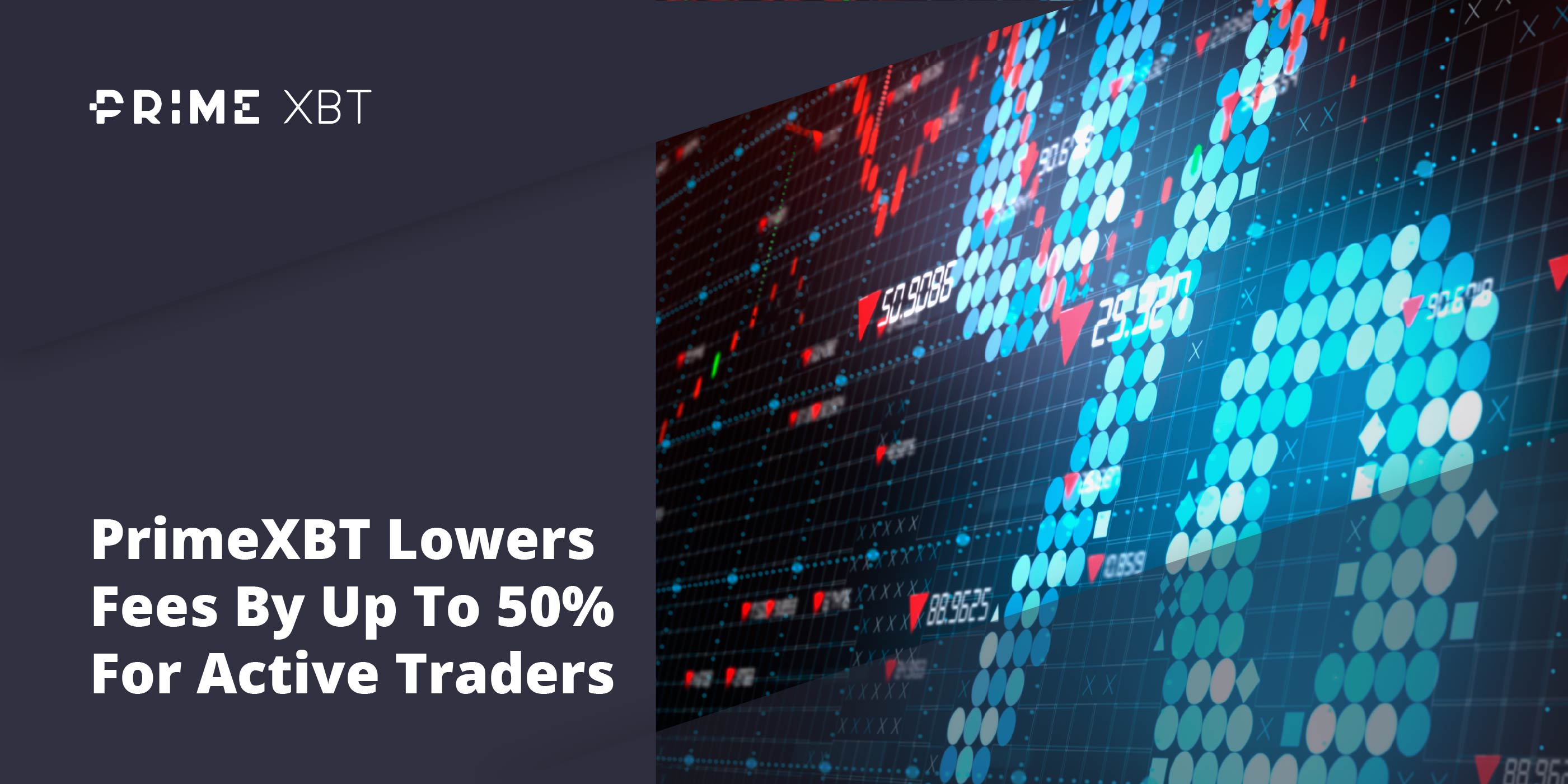PrimeXBT Lowers Fees For Active Traders PrimeXBT Lowers Fees For Active Traders - 31.11 Fees