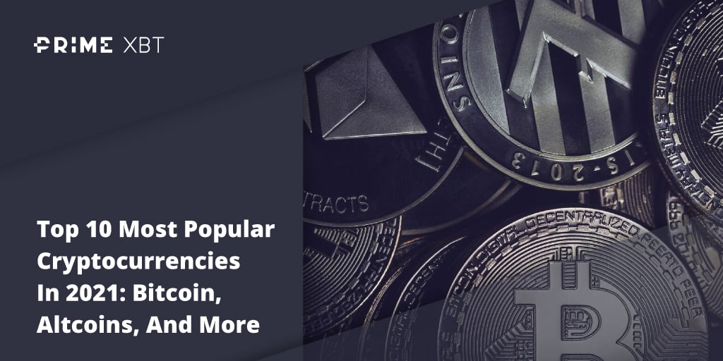 Top 10 Most Popular Cryptocurrencies In 2022: Bitcoin, Altcoins, And More - Blog Primexbt xbt 6 04