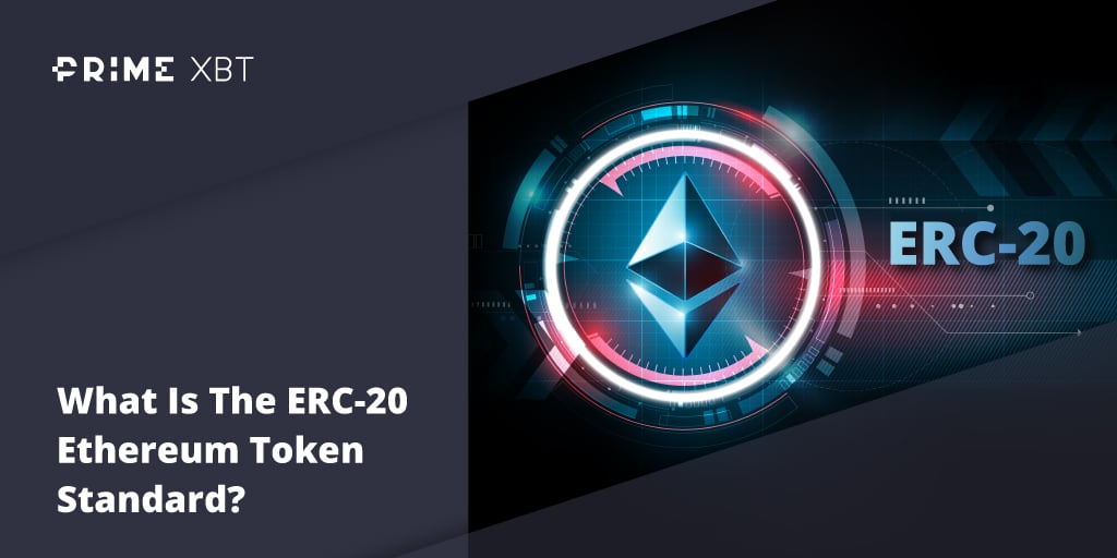 What Is The ERC-20 Ethereum Token Standard?  - primexbt ERC 20