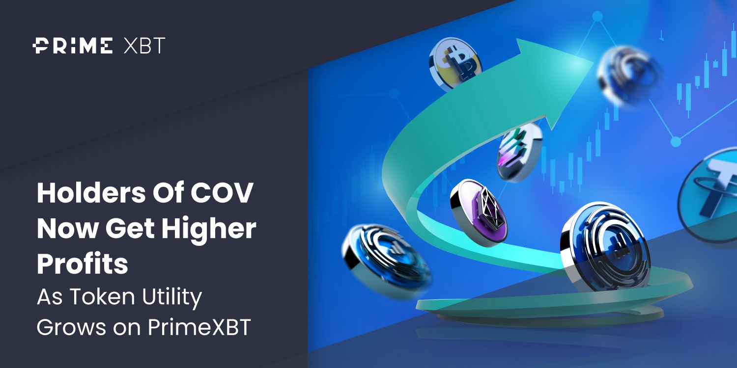 Holders Of COV Now Get Higher Profits As Token Utility Grows on PrimeXBT - Blog 17 02