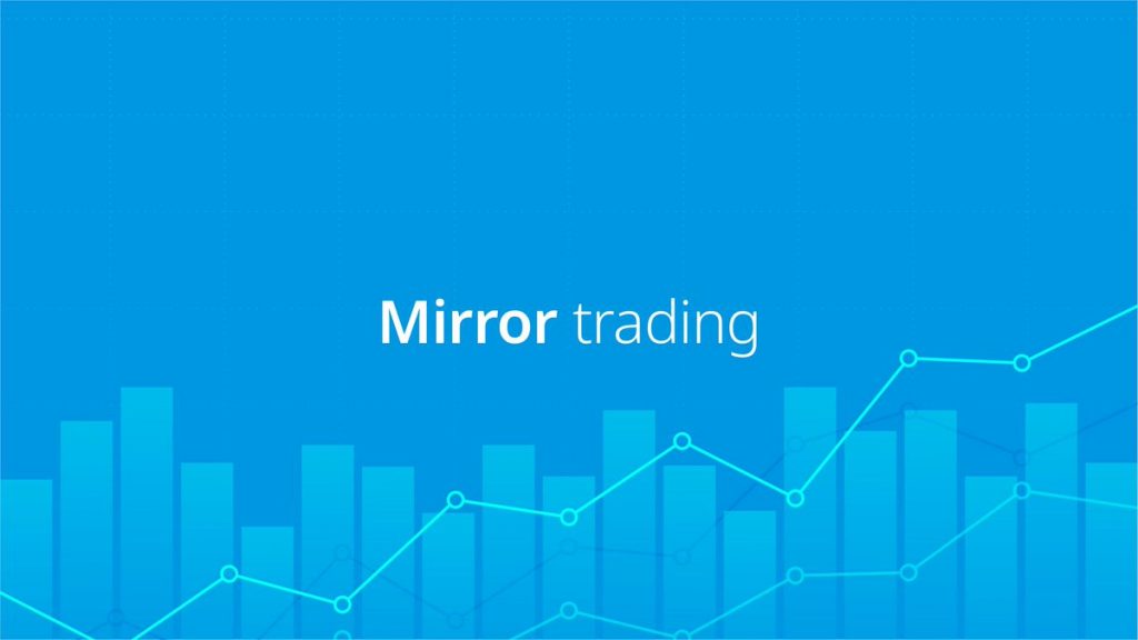 Three Major Advantages, and Disadvantages, of Mirror Trading - image1 3 1024x576