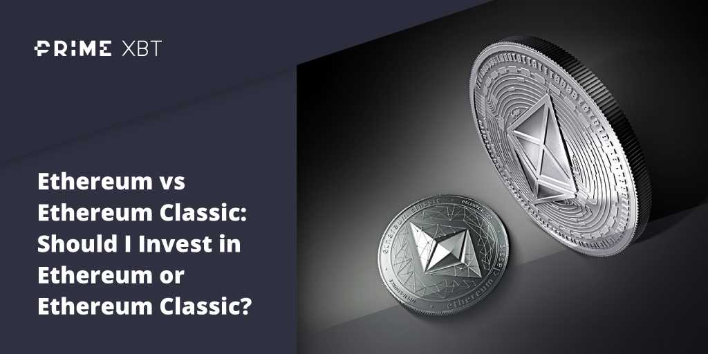 Ethereum Versus Ethereum Classic: What’s The Difference Between The Two Types Of Ether? - Blog Primexbt 16 11 3