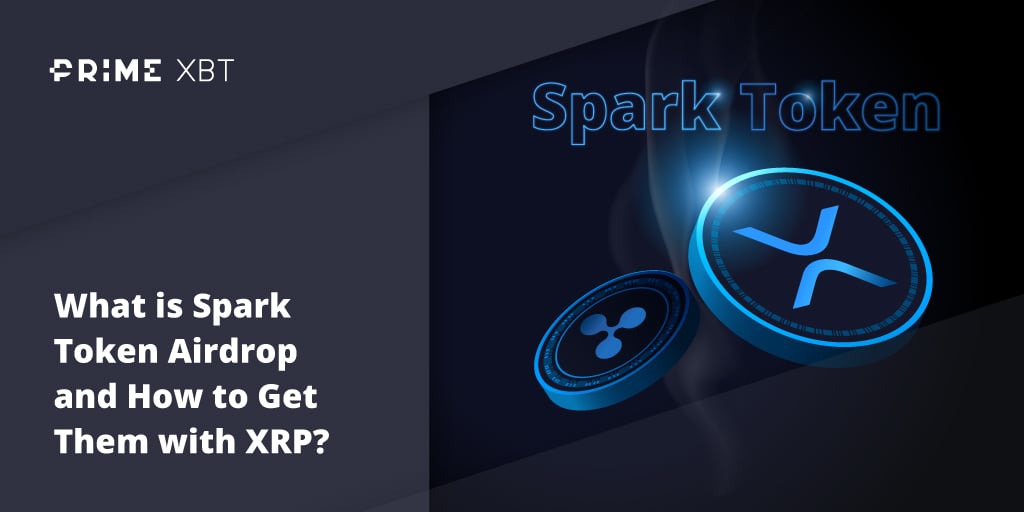 What is Spark Token Airdrop and How to Get Them with XRP? - Blog Primexbt 4 12