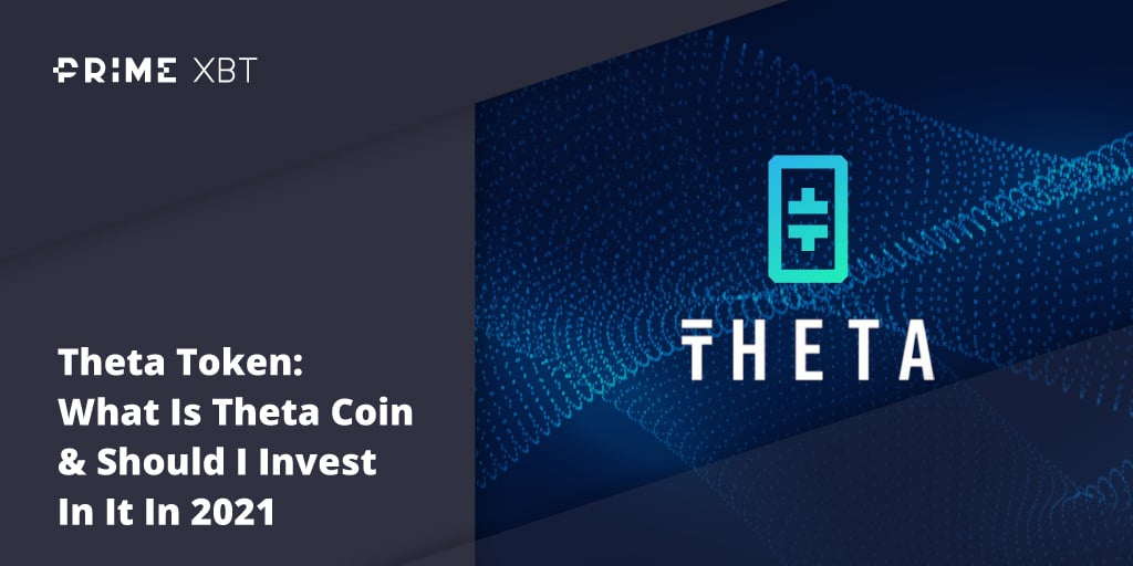 Theta Token: What Is Theta Coin & Should I Invest In It In 2022 - Blog Primexbt xbt theta