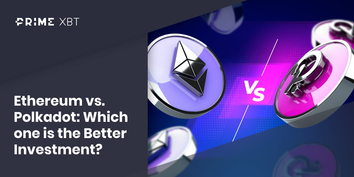 Ethereum vs. Polkadot: Which one is the Better Investment? - 244
