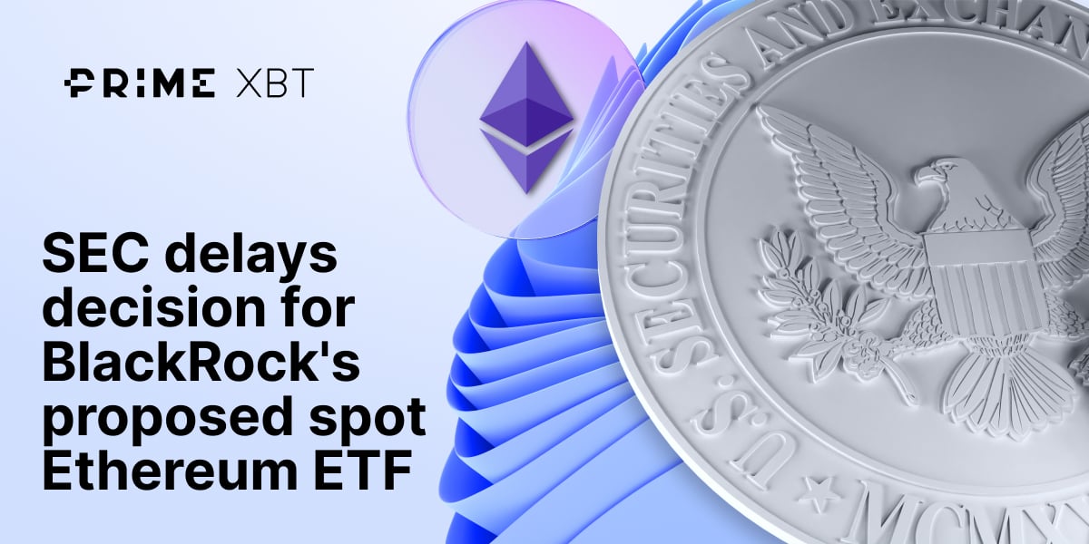 SEC delays decision for BlackRock's proposed spot Ethereum ETF - SEC delays decision for BlackRocks proposed spot Ethereum ETF