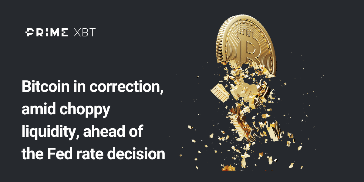 Bitcoin in correction, amid choppy liquidity, ahead of the Fed rate decision - Bitcoin Correction